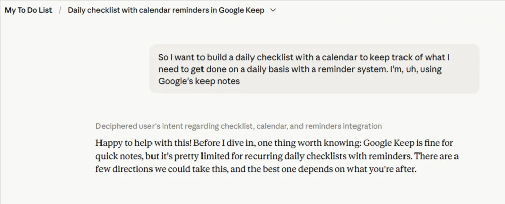 Screenshot of the first chat message: So I want to build a daily checklist with a calendar to keep track of what I need to get done on a daily basis with a reminder system. I'm, uh, using Google's keep notes. The AI replies that Google Keep is limited for recurring daily checklists with reminders.